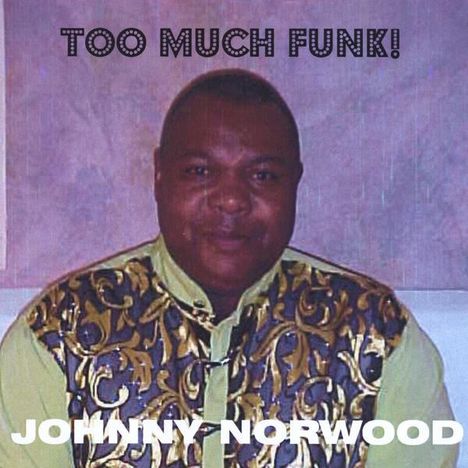 Johnny Norwood: Too Much Funk!, CD