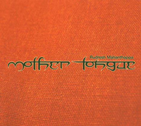 Rudresh Mahanthappa (geb. 1971): Mother Tongue, CD