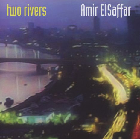 Amir ElSaffar (geb. 1977): Two Rivers, CD