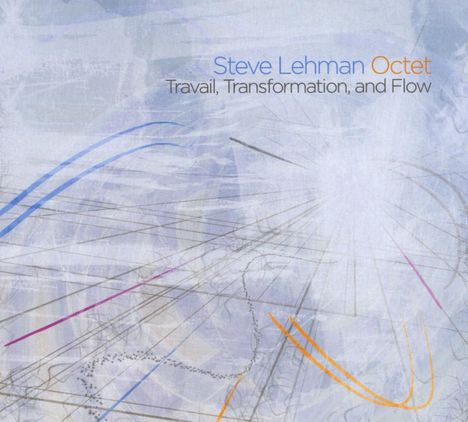 Steve Lehman (geb. 1978): Travail, Transformation, And Flow, CD