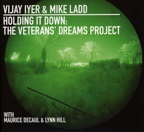 Vijay Iyer &amp; Mike Ladd: Holding It Down: Veterans Dreams Project, CD