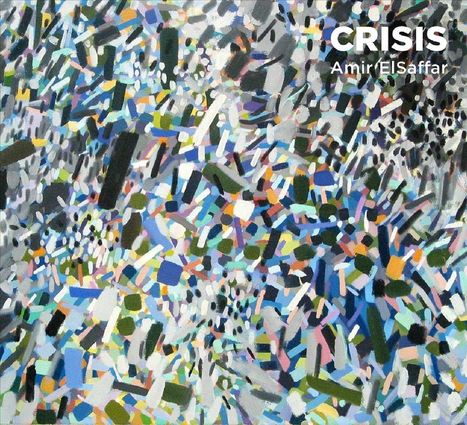 Amir ElSaffar (geb. 1977): Crisis, CD