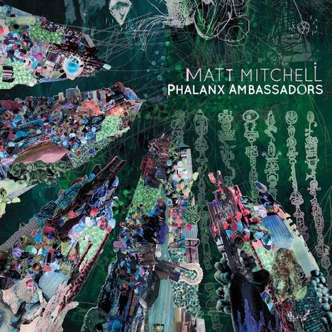 Matt Mitchell: Phalanx Ambassadors, CD