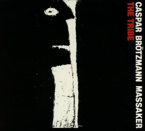 Caspar Brötzmann (geb. 1962): The Tribe, CD