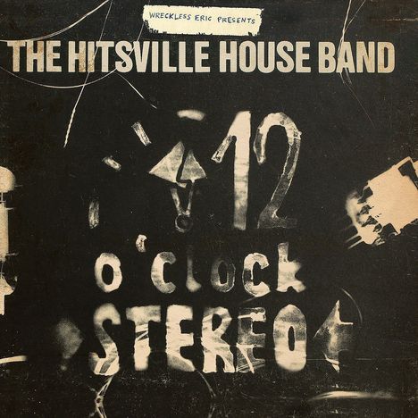 Wreckless Eric: The Hitsville House Band »12 O'Clock Stereo«, LP