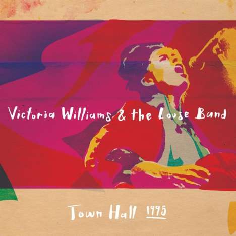 Victoria Williams: Victoria Williams &amp; The Loose Band: Town Hall 1995, CD