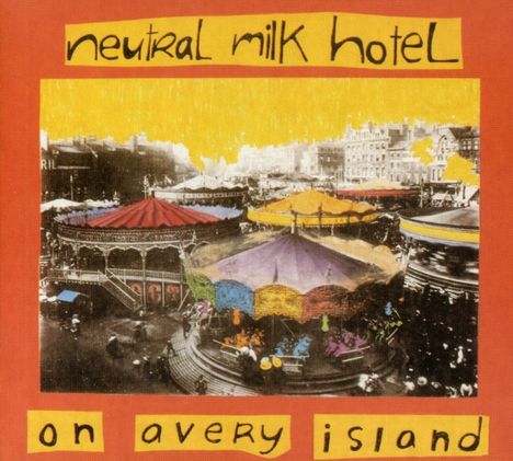 Neutral Milk Hotel: On Avery Island, CD