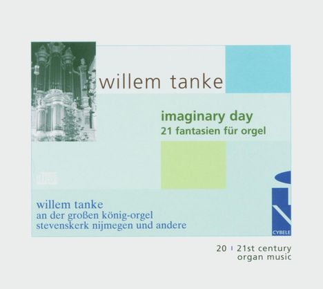 Willem Tanke (geb. 1959): 21 Fantasien für Orgel "Imaginary Day", CD