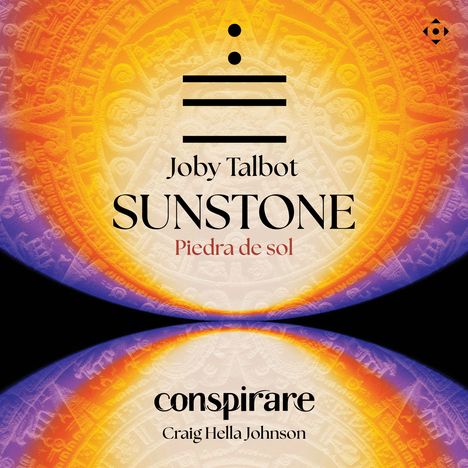 „Joby Talbot SUNSTONE Piedra de sol“ mit einem stilisierten kreisförmigen Motiv in warmen Farben darunter „conspirare“.