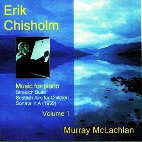 Eric Chisholm (1904-1965): Musik für Klavier Vol.1, CD