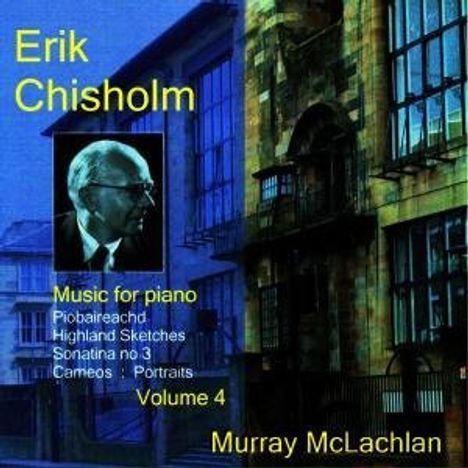 Eric Chisholm (1904-1965): Musik für Klavier Vol.4, CD