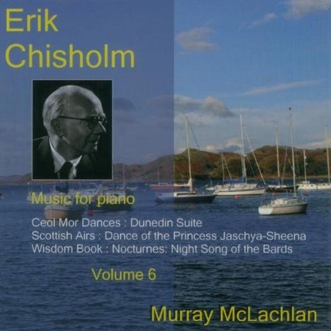 Eric Chisholm (1904-1965): Musik für Klavier Vol.6, CD