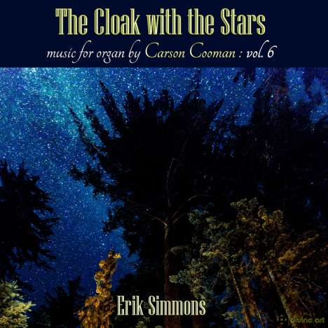 Carson Cooman (geb. 1982): Orgelwerke "The Cloak with the Stars", CD