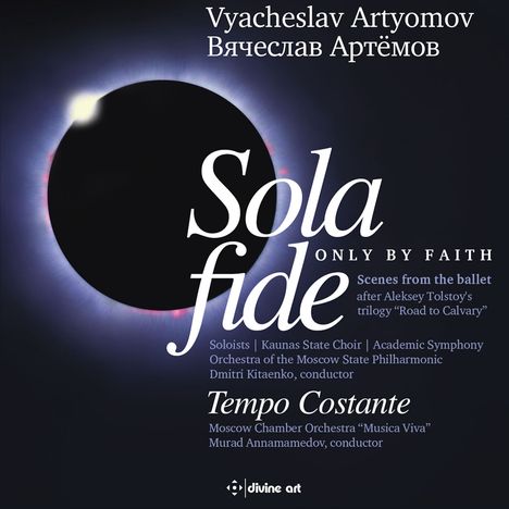 Text: "Sola Fide", "ONLY BY FAITH", "Vyacheslav Artyomov", "Scenes from the ballet", "Tempo Costante", "divine art". Darunter eine Sonnenfinsternis.