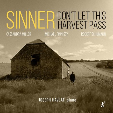 Titel: SINNER DON'T LET THIS HARVEST PASS. Namen: Cassandra Miller, Michael Finnissy, Robert Schumann, Joseph Havlat, piano. Ein Mann in Landschaft vor einer Scheune.