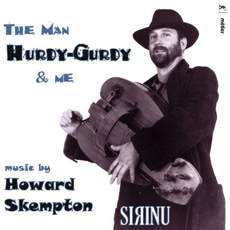 Howard Skempton (geb. 1947): Kammermusik "The Man Hurdy-Gurdy &amp; Me", CD