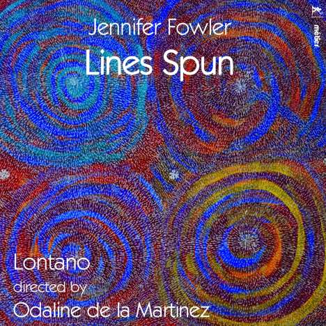 Jennifer Fowler (geb. 1939): Kammermusik &amp; Lieder "Lines Spun", CD