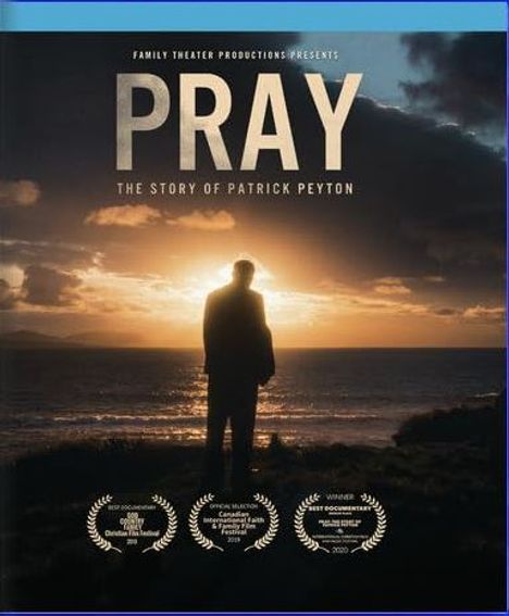 "PRAY: The Story of Patrick Peyton". Silhouette einer Person vor Sonnenuntergang am Meer, darunter Auszeichnungen.