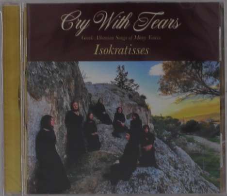 Isokratisses: Cry With Tears: Greek-Albanian Songs Of Many Voice, CD