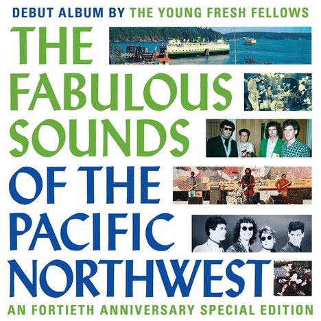The Young Fresh Fellows: The Fabulous Sounds Of The Pacific Northwest (40th Anniversary Edition), 2 CDs
