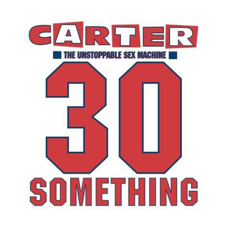 Carter The Unstoppable Sex Machine: 30 Something (Deluxe Edition), 3 CDs und 1 DVD
