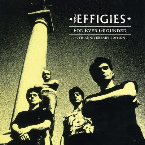 The Effigies: For Ever Grounded (40th Anniversary Edition), LP