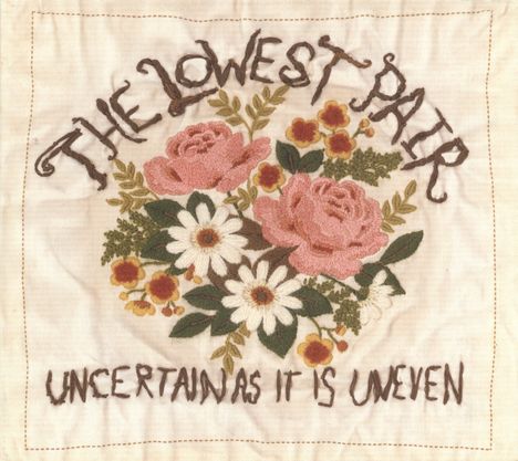 The Lowest Pair: Uncertain As It Is Uneven, CD