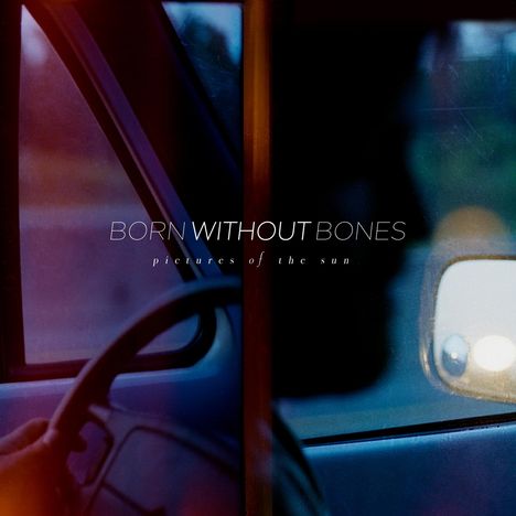 Born Without Bones: Pictures Of The Sun, LP