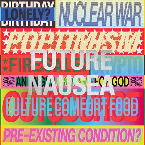 Text: "LONELY? NUCLEAR WAR FUTURE NAUSEA CULTURE COMFORT FOOD". Buntes, typografisches Design.