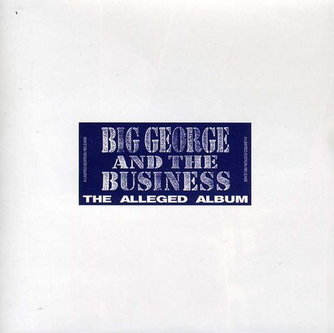 Big George And The Business: The Alleged Album (Limited Edition), CD