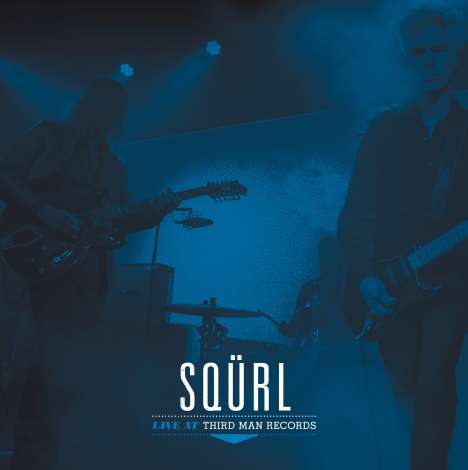 Sqürl: Live At Third Man Records, LP