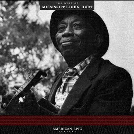 Mississippi John Hurt: American Epic: The Best Of Mississippi John Hurt (180g), LP