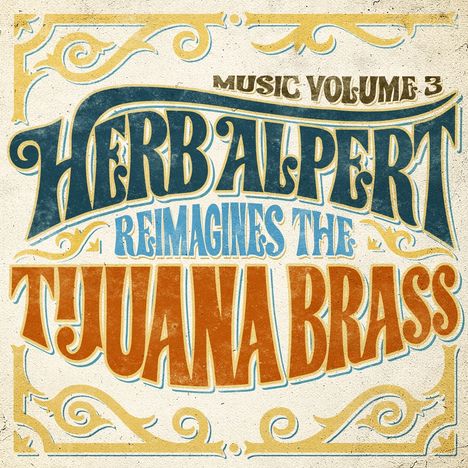 Herb Alpert: Music Volume 3: Herb Alpert Reimagines The Tijuana Brass, CD