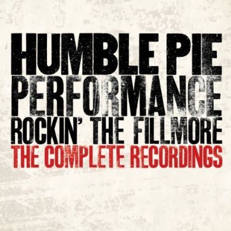 Humble Pie: Performance: Rockin' The Fillmore - The Complete Recordings, 4 CDs