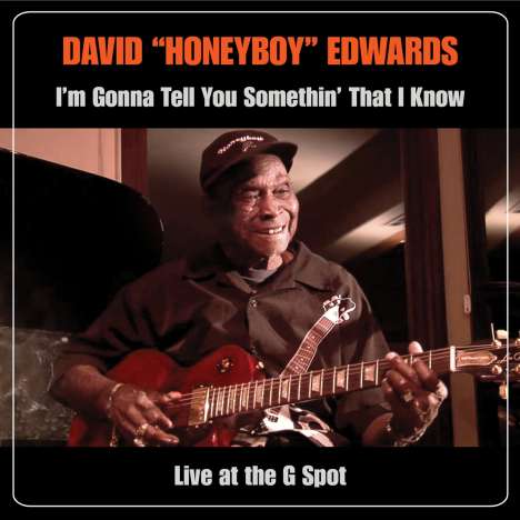 David 'Honeyboy' Edwards: I'm Gonna Tell You Somethin' That I Know, 2 CDs