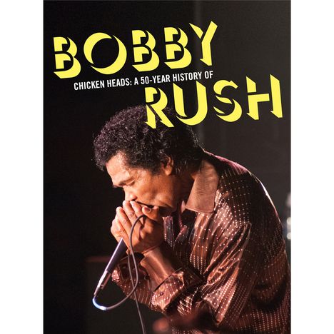 Bobby Rush: Chicken Heads: A 50 Year History Of Bobby Rush, 4 CDs
