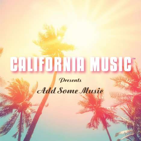 Pop Sampler: California Music Presents: Add Some Music, CD