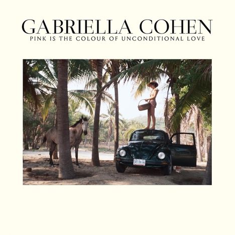 Gabriella Cohen: Pink Is The Colour Of Unconditional Love, CD