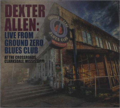 Dexter Allen: Live From Ground Zero Blues Club, CD