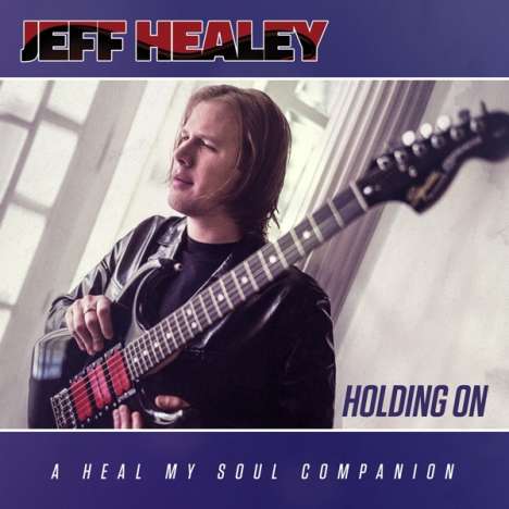 Jeff Healey: Holding On (A Heal My Soul Companion), CD