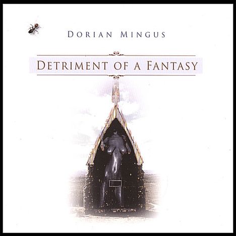 Dorian Mingus: Detriment Of A Fantasy, CD