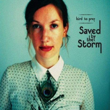 Bird To Prey: Saved By The Storm, CD