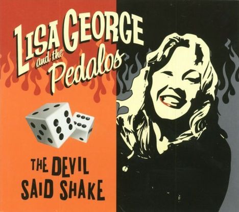 Lisa George &amp; The Pedal: The Devil Said Shake, CD