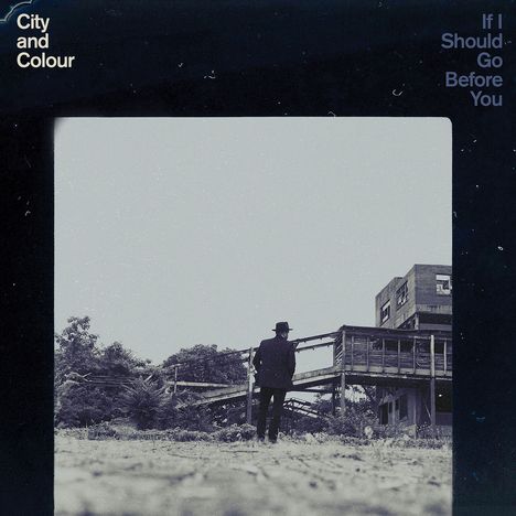 City And Colour: If I Should Go Before You, 2 LPs