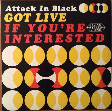 Attack In Black: Got Live If You're Interested, LP