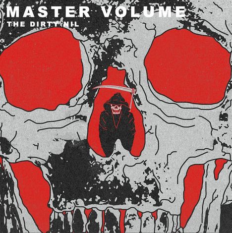"MASTER VOLUME" und "THE DIRTY NIL" in Weiß. Illustration: Großer Totenkopf, roter Hintergrund, unten Sensenmann.