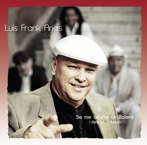 Luis Frank Arias: Se Me Occurre Un Bolero: I think Of A Bolero, CD