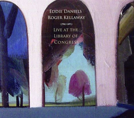 Eddie Daniels &amp; Roger Kellaway: Live At The Library Of.., CD