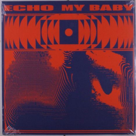 „ECHO MY BABY“ steht oben. Darunter sind orange und blaue geometrische Muster mit einem zentralen Kreis.
