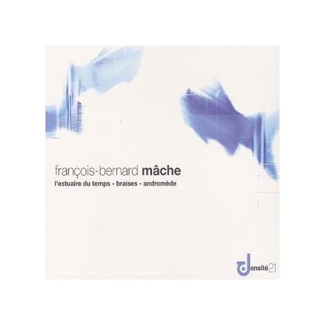 Francois-Bernard Mache (geb. 1935): Andromede für 3 Klaviere,Doppelchor & Orchester, CD